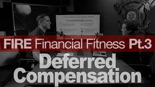 FIRE Financial Fitness: Pt.3 Deferred Compensation