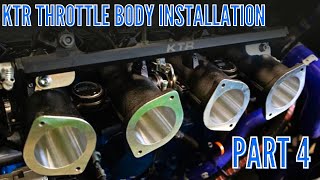 KTR SPORT THROTTLE BODY KIT INSTALLATION | PART 4