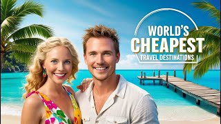 Globe Trotting on a Shoestring   Top Destinations Under $20!