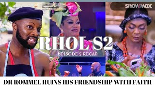 THE REAL HOUSEWIVES OF LAGOS SEASON 2, EP. 5| DR ROMMEL STABS FAITH IN THE BACK, GOSSIPS WITH IYABO