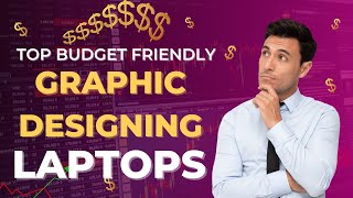 Top 10 Best and Budget Friendly Laptops for Graphic Designing 2024