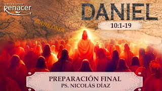 Preparación final | Daniel 10:1-19 | Ps. Nicolás Díaz