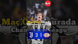 Şampiyonlar Ligi Juventus 3-1 PSV maç özeti. #championsleague #juventus #psv