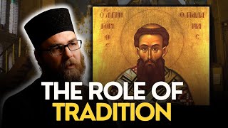 The Role of Tradition in Orthodoxy