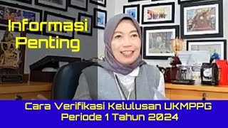 PASTIKAN ANDA TELAH MELAKUKAN HAL INI | VERIFIKASI KELULUSAN UKMPPG PERIODE 1 TAHUN 2024 BERHASIL