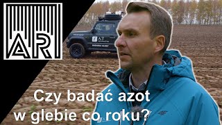 Czy azot w glebie należy badać co roku? cz. I || AR #225