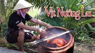 Cách Làm Món Vịt Nướng Lu Ngon Hơn Vịt Quay Hoàng Ký | The Grilled Duck Is Super Delicious