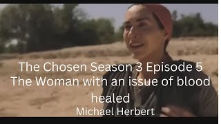 💕😊The Chosen Season 3 Episode 5| The Woman healed with the issue of Blood|Michael Herbert