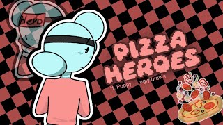 Pizza Heroes // Ft. Poppy Dandys World (Ugly draws)