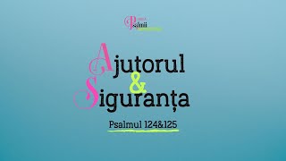 Ajutorul & siguranța | Psalmii ascensiunii | Pastor Cristian Popa | 05 noiembrie 2023