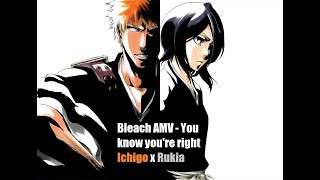 「Bleach (Ichigo x Rukia) AMV」Nirvana - You Know You're Right