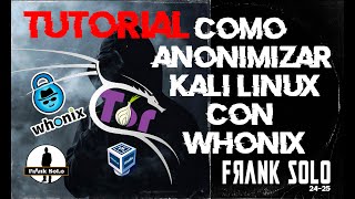 Tutorial de como ser anónimos en nuestro Kali Linux con Whonix.