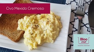 Receita Bloochef: Ovo mexido Cremoso