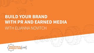 IML: Build Your Brand with PR and Earned Media