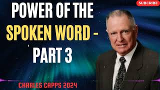 Charles Capps 2024 - Power of the Spoken Word  - Part 3