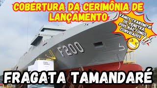 LANÇAMENTO FRAGATA TAMANDARÉ