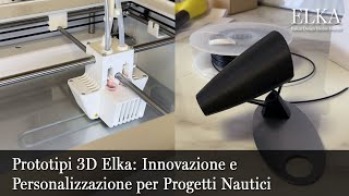 Prototipi 3D Elka: Innovazione e Personalizzazione per Progetti Nautici