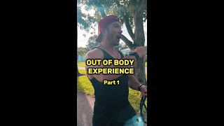 Ever had an Out Of Body Experience!