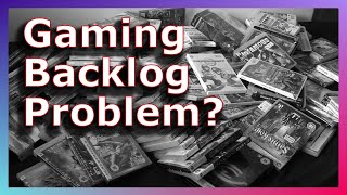 How to Complete Your Gaming Backlog