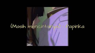 Masih Mencintainya • [Papinka]• (Tiktok reverb)