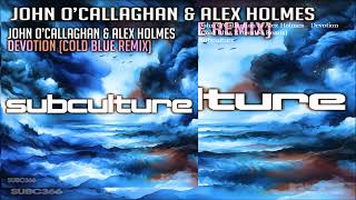 John O'Callaghan & Alex Holmes - Devotion (Cold Blue Extended Remix)