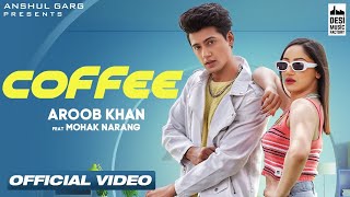 COFFEE - Aroob Khan | Mohak Narang | Rajat Nagpal | Kaptaan | Anshul Garg