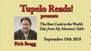 Tupelo Reads 2018 - Rick Bragg's "The Best Cook in the World: Tales from My Momma's Table"