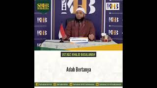 Adab bertanya, Ustadz Khalid Basalamah