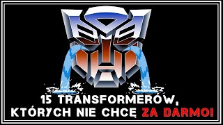 15 Transformerów których nie chcę za darmo - Special na 1500 Subskrypcji