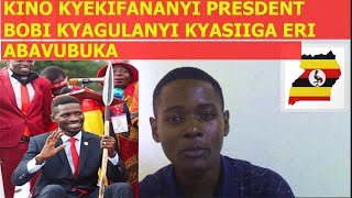 KINO KYEKIFANANYI PRESIDENT BOBI KYAGULANYI SSENTAMUKYASIIGA ERI ABAVUBUKA