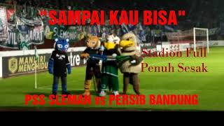 MERINDINGG !!! PENUH SESAK - SAMPAI KAU BISA - PSS vs PERSIB