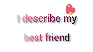 تعبير عن I describe my best friend للسنة الثالثة متوسط