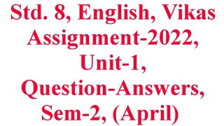 Std. 8, English, Unit-1, Vikas Assignment-2022, For Second Sem. Question-Answers, Krishna Academy