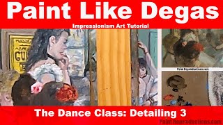 Impressionism Art Tutorial: Detailing The Dance Class Episode 3