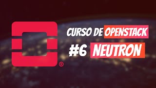 OPENSTACK: Criação de redes e roteadores com Neutron #6