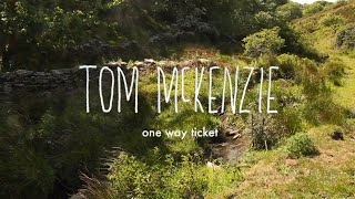 Tom McKenzie - One Way Ticket [Lyric Video]