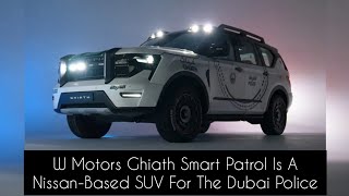 W Motors Ghiath Smart Patrol Is A Nissan-Based SUV For The Dubai Police