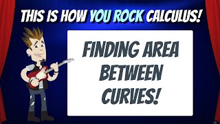 Finding area between curves | This is how You Rock Calculus!