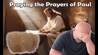 Praying the Prayers of Paul - Learn to Pray God’s Will Every Time