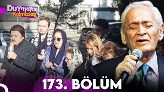 Duymayan Kalmasın 173.Bölüm