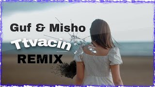 Guf & Misho - Ttvacin / Remix / 2024 /Arm Mix / 🇦🇲🇦🇲🇦🇲 /