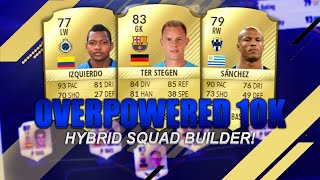 FIFA 17 OVERPOWERED 10K HYBRID SQUAD BUILDER! FIFA 17 ULTIMATE TEAM!