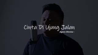 Cinta di Ujung Jalan - Agnes Monica (Cover)