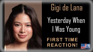 ***FIRST TIME REACTION*** Gigi de Luna - Yesterday When I Was Young