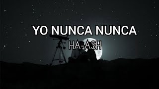 YO NUNCA NUNCA / LETRA - HA ASH