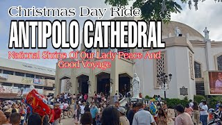 Christmas Day Ride | Antipolo Cathedral | Birhen Ng Antipolo | Black Madonna