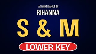 Rihanna - S & M | Karaoke Lower Key