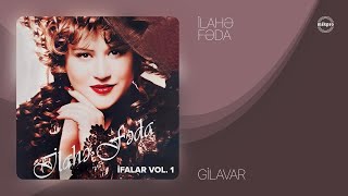 İlahə Fəda — Gilavar (Rəsmi Audio)