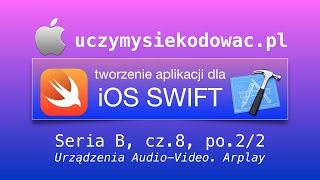 SWIFT 2 - Seria B, cz. 8, po. 2/2: Urządzenia Audio-Video. Airplay. UczymySieKodowac.pl