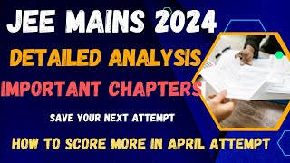 JEE MAINS 2024 | DETAILED ANALYSIS | IMPORTANT CHAPTERS | #jee #jee2024